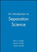 An Introduction to Separation Science by Barry L. Karger