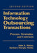 Information Technology Outsourcing Transactions: Process, Strategies, and Contracts by John K. Halvey