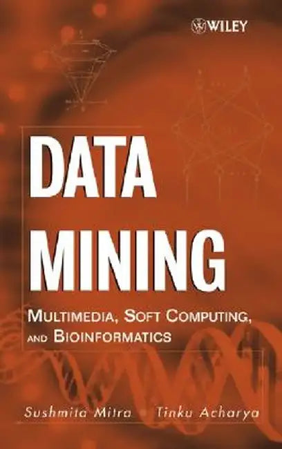 Data Mining: Multimedia, Soft Computing, and Bioinformatics by Sushmita Mitra