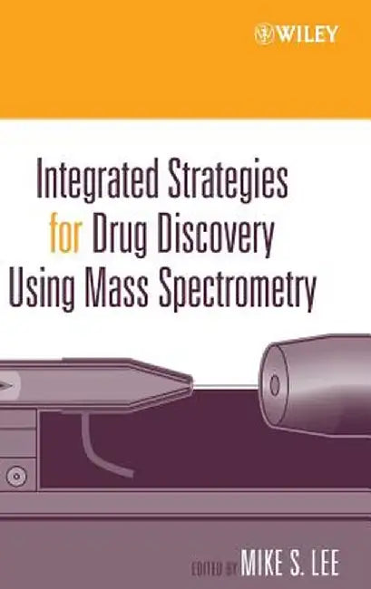 Integrated Strategies for Drug Discovery Using Mass Spectrometry by Mike S. Lee