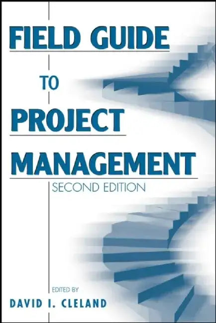 Field Guide to Project Management, 2nd Edition by Editor: David I. Cleland