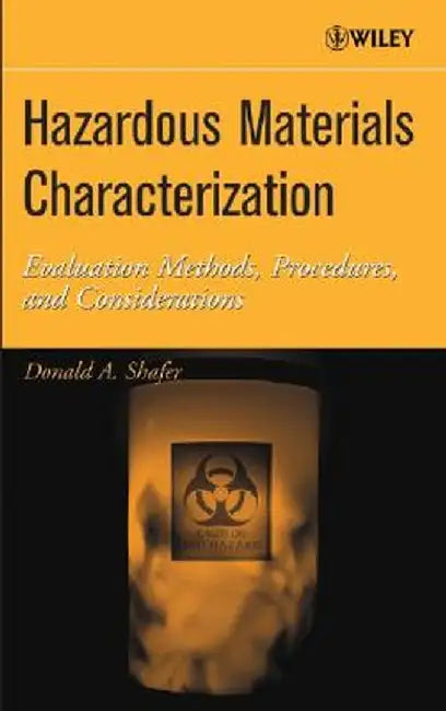 Hazardous Materials Characterization: Evaluation Methods, Procedures, and Considerations by Donald A. Shafer