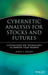 Cybernetic Analysis for Stocks and Futures: Cutting-Edge DSP Technology to Improve Your Trading by John F. Ehlers