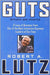 Guts: 8 Laws of Business From One of the Most Innovative Business Leaders of Our Time by Robert A. Lutz