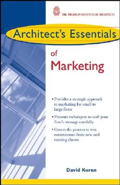 Architect's Essentials of Marketing by David Koren