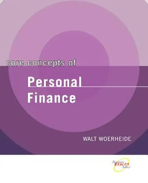 Core Concepts of Personal Finance by Walt Woerheide
