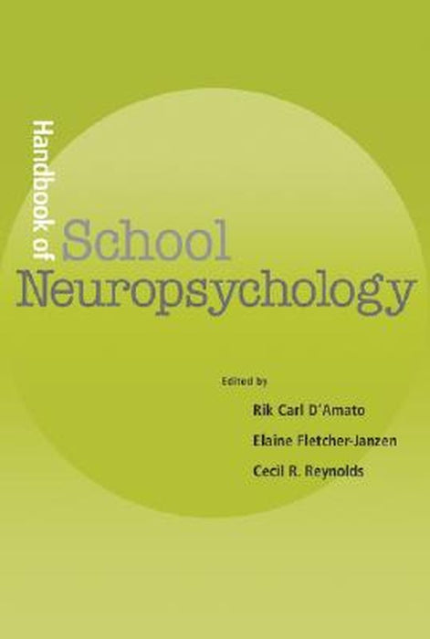 Handbook of School Neuropsychology by Rik Carl D'Amato