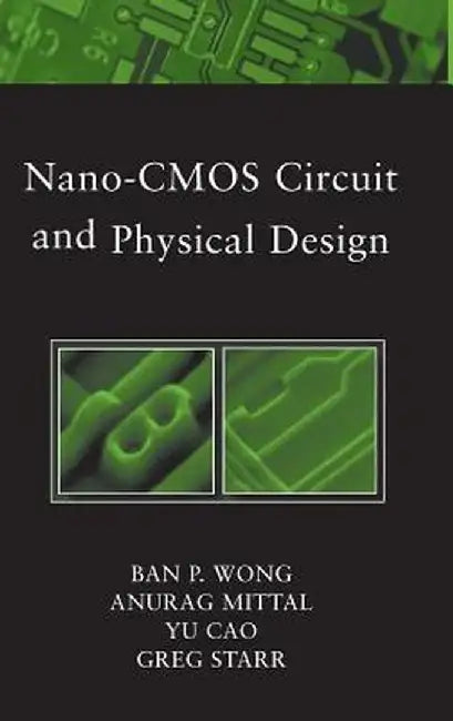 Nano-CMOS Circuit and Physical Design by Ban Wong