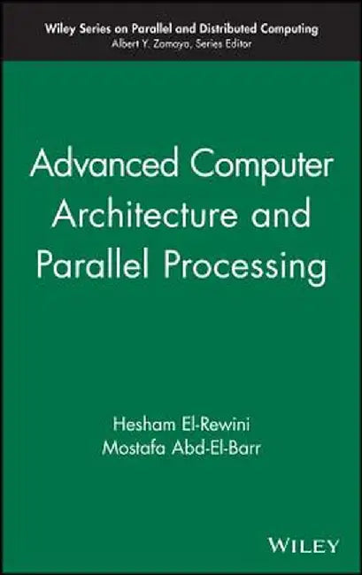 Advanced Computer Architecture and Parallel Processing by Hesham EL-Rewini