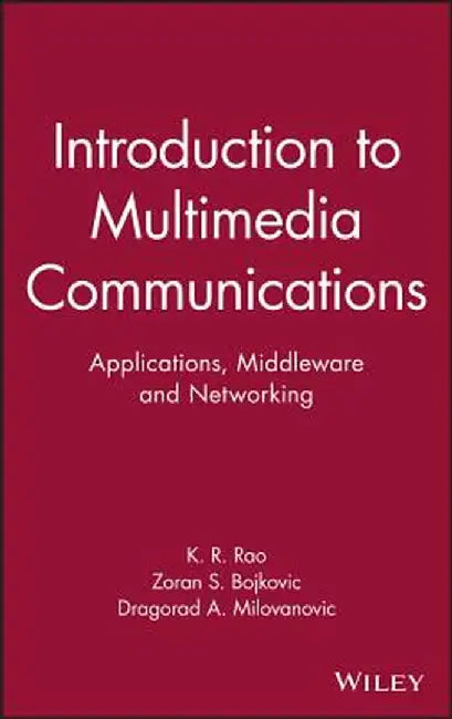 Introduction to Multimedia Communications: Applications, Middleware, Networking by Kamisetty Rao