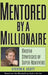 Mentored by a Millionaire: Master Strategies of Super Achievers by Steven K. Scott