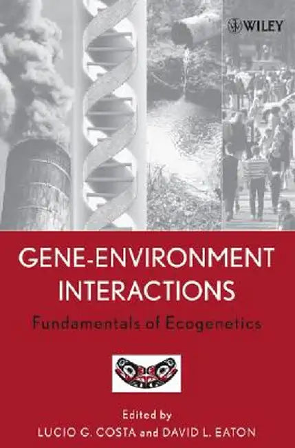 Gene-Environment Interactions: Fundamentals of Ecogenetics by Lucio G. Costa