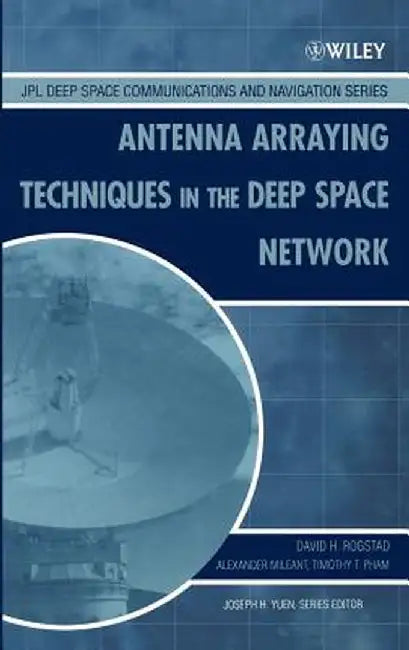 Antenna Arraying Techniques in the Deep Space Network by David H. Rogstad