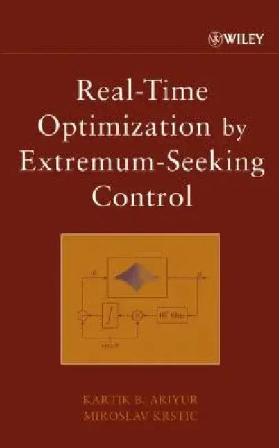 Real-Time Optimization by Extremum-Seeking Control by Kartik B. Ariyur