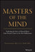 Masters of the Mind: Exploring the Story of Mental Illness from Ancient Times to the New Millennium by Theodore Millon