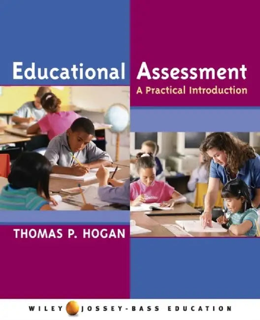 Educational Assessment: A Practical Introduction by Thomas P. Hogan