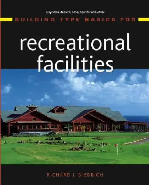 Building Type Basics for Recreational Facilities by Richard J. Diedrich