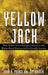 Yellow Jack: How Yellow Fever Ravaged America and Walter Reed Discovered Its Deadly Secrets by John R. Pierce