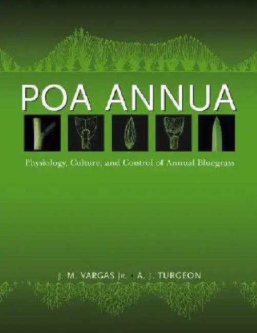 Poa Annua: Physiology, Culture, and Control of Annual Bluegrass by J. M. Vargas