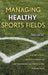 Managing Healthy Sports Fields: A Guide to Using Organic Materials for Low-Maintenance and Chemical-Free Playing Fields by Paul D. Sachs