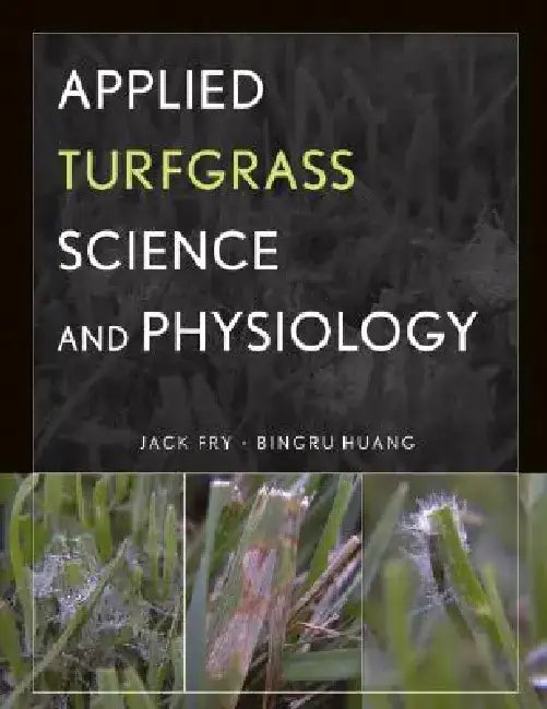 Applied Turfgrass Science and Physiology by Jack Fry