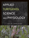 Applied Turfgrass Science and Physiology by Jack Fry