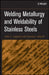 Welding Metallurgy and Weldability of Stainless Steels by John C. Lippold