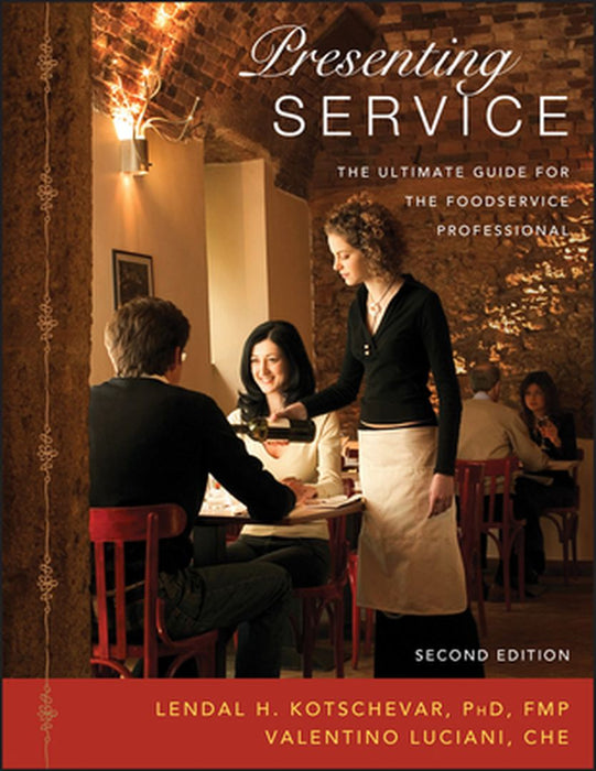 Presenting Service: The Ultimate Guide for the Foodservice Professional by Lendal H. Kotschevar