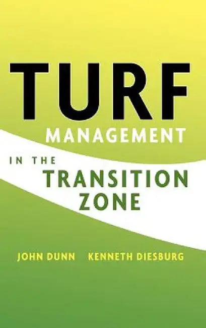 Turf Management in the Transition Zone by John Dunn