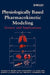 Physiologically Based Pharmacokinetic Modeling: Science and Applications by Micaela Reddy