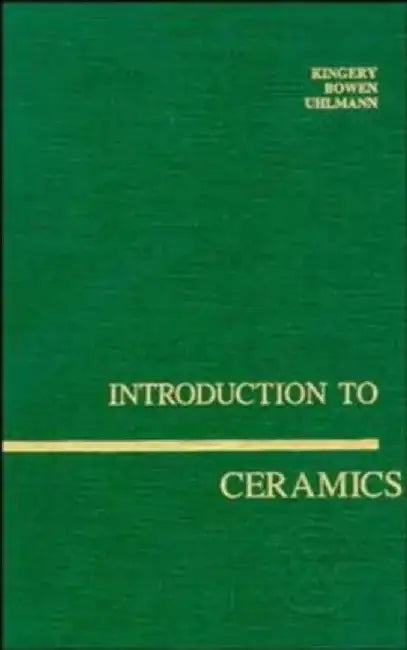 Introduction to Ceramics by W. David Kingery