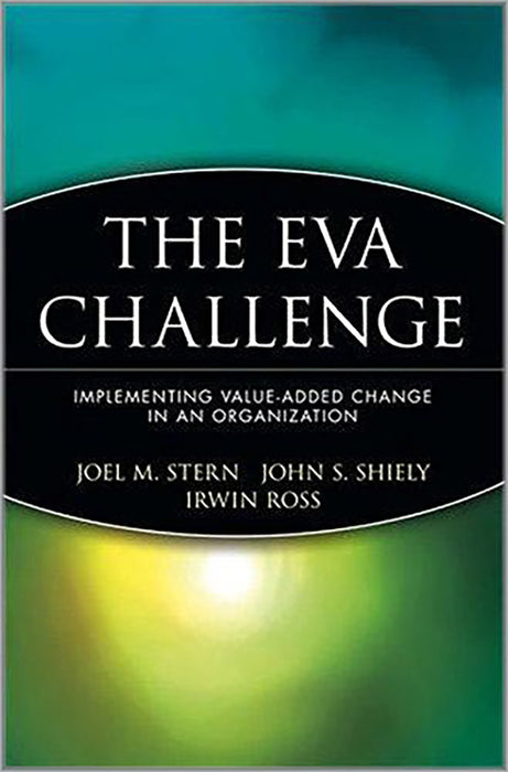 The Eva Challenge: Implementing Value-added Change in an Organization