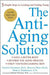 The Anti-Aging Solution: 5 Simple Steps to Looking and Feeling Young by Vincent Giampapa, Ronald Pero, Marcia Zimmerman