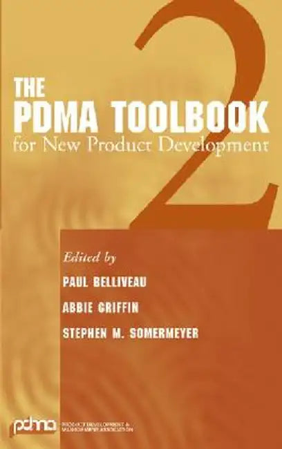 The PDMA Toolbook 2 for New Product Development by Paul Belliveau