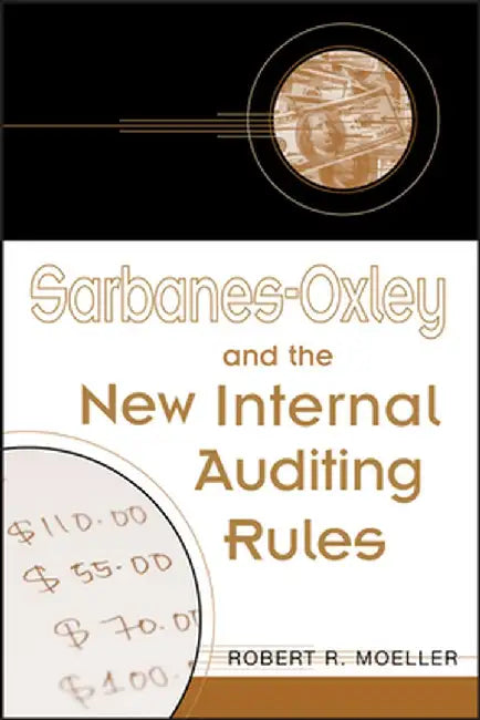 Sarbanes-Oxley and the New Internal Auditing Rules by Robert R. Moeller