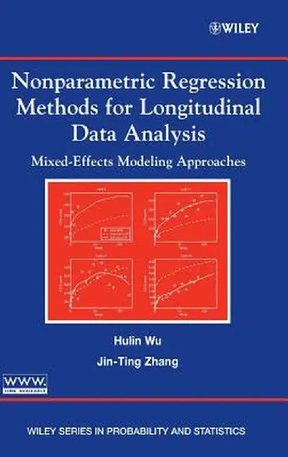 Nonparametric Regression Methods for Longitudinal Data Analysis: Mixed-Effects Modeling Approaches by Hulin Wu