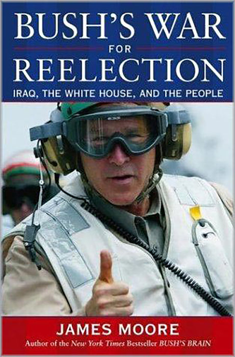 Bush'S War For Reelection: Iraq, the White House, and the People