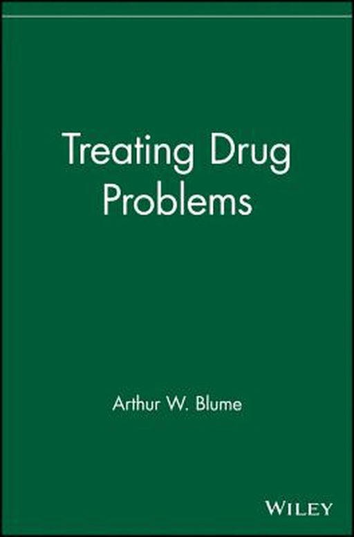Treating Drug Problems by Arthur W. Blume