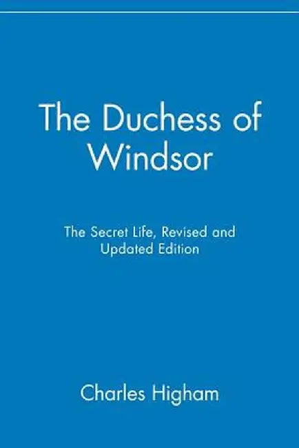 The Duchess of Windsor: The Secret Life by Charles Higham