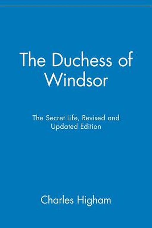 The Duchess of Windsor: The Secret Life by Charles Higham
