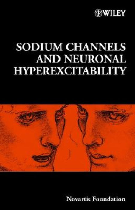 Sodium Channels and Neuronal Hyperexcitability - No. 241 by Gregory R. Bock