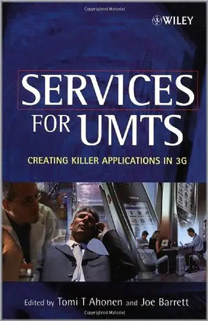 Services For Umts: Creating Killer Applications in 3G by Tomi T. Ahonen, Joe Barrett