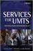 Services For Umts: Creating Killer Applications in 3G by Tomi T. Ahonen, Joe Barrett
