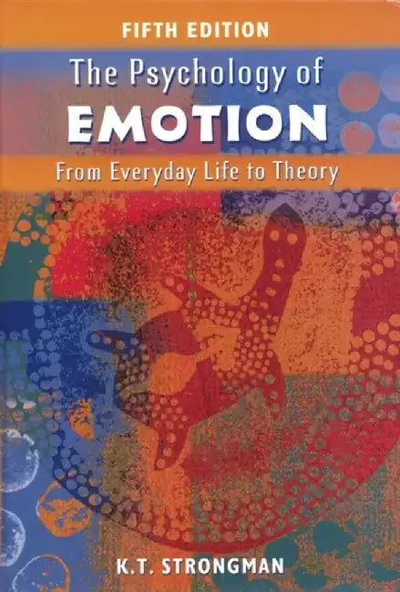 The Psychology of Emotion: From Everyday Life to Theory, 5th Edition by Kenneth T. Strongman