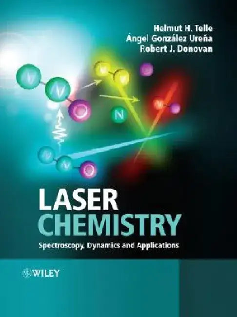 Laser Chemistry: Spectroscopy, Dynamics and Applications by Helmut H. Telle