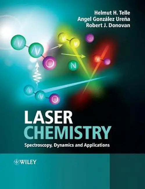 Laser Chemistry: Spectroscopy, Dynamics and Applications by Helmut H. Telle