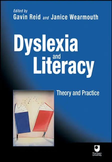 Dyslexia and Literacy: Theory and Practice by Gavin Reid