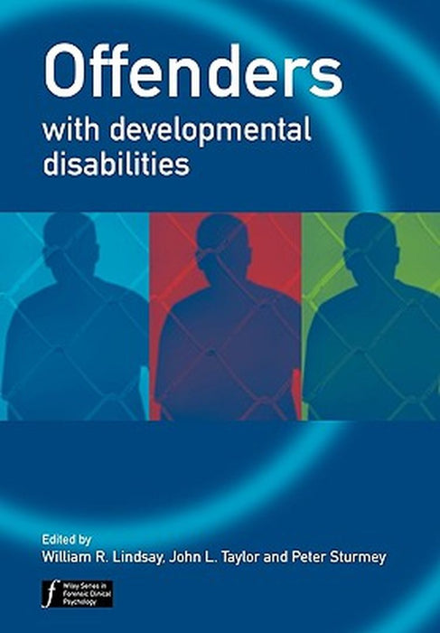 Offenders with Developmental Disabilities by William R. Lindsay