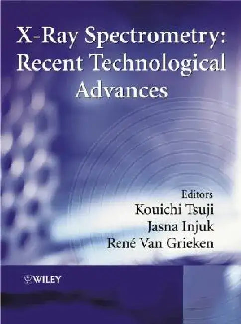 X-Ray Spectrometry: Recent Technological Advances by Kouichi Tsuji