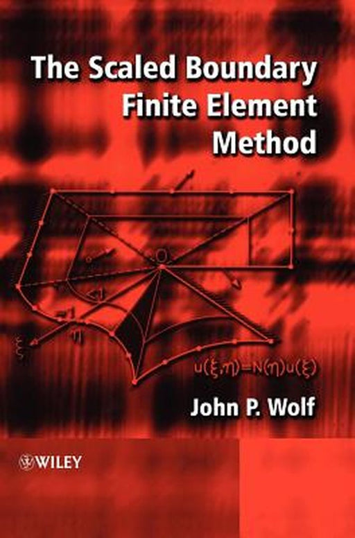The Scaled Boundary Finite Element Method by John P. Wolf